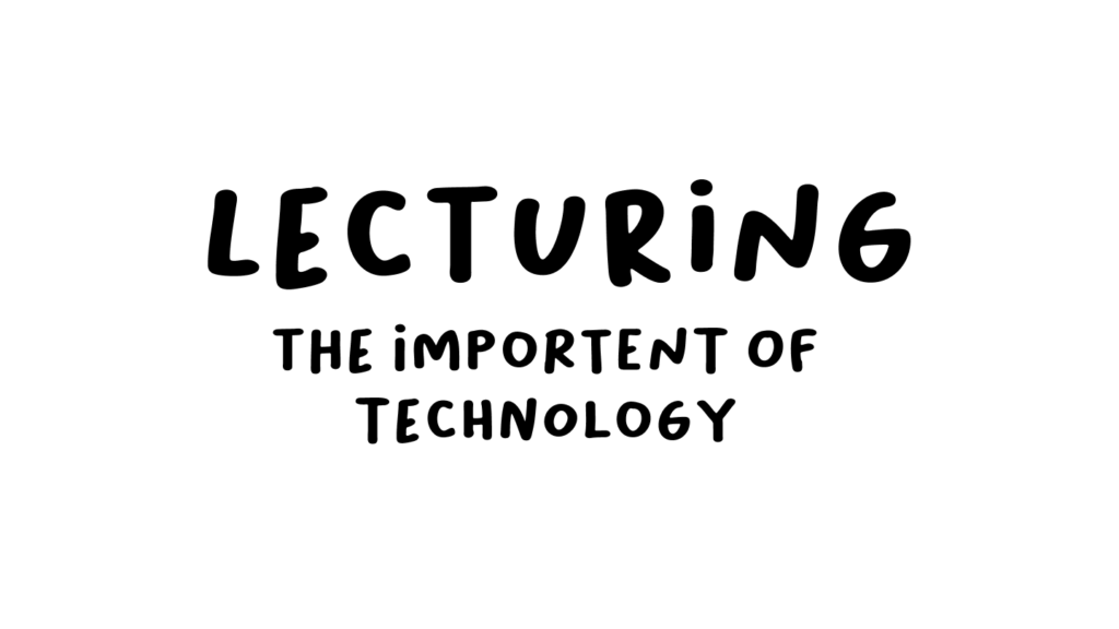 Lecturing The Importent Of Technology
